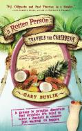 A Rotten Person Travels the Caribbean: A Grump in Paradise Discovers That Anyplace It's Legal to Carry a Machete Is Come di Gary Buslik edito da TRAVELERS TALES