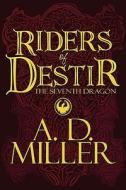 Riders Of Destir di A D Maust, A D Miller edito da America Star Books