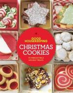 Good Housekeeping Christmas Cookies: 75 Irresistible Holiday Treats di Susan Westmoreland edito da HEARST BOOKS