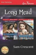 Long Mead [The Unbreakable Trio: Dominating Cassidy] (Siren Publishing Lovextreme Special Edition) di Sam Crescent edito da SIREN PUB