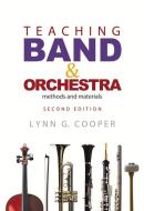 Teaching Band and Orchestra: Methods and Materials di Lynn G. Cooper edito da GIA PUBN