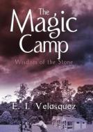 The Magic Camp: Wisdom of the Stone di E. I. Velasquez edito da Tate Publishing & Enterprises