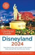 The Unofficial Guide to Disneyland 2024 di Seth Kubersky, Bob Sehlinger, Len Testa edito da UNOFFICIAL GUIDES