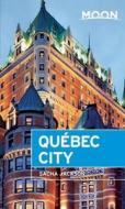 Moon Quebec City di Sacha Jackson edito da Avalon Travel Publishing