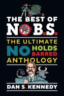 The Best of No Bs: The Ultimate No Holds Barred Anthology di Kennedy Dan S. edito da ENTREPRENEUR PR