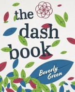 The Dash Book di Beverly Green edito da MASCOT BOOKS