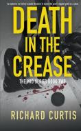 Death In The Crease di Richard Curtis edito da WOLFPACK PUB
