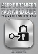 Keep Organized Password Book - Password Reminder Book di Activinotes edito da Activinotes