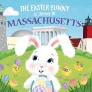 The Easter Bunny Is Coming to Massachusetts di Eric James edito da SOURCEBOOKS WONDERLAND