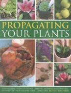 Propagating Your Plants di Richard Rosenfeld edito da Anness Publishing