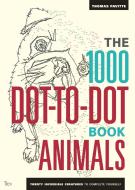 The 1000 Dot-To-Dot Book: Animals di Thomas Pavitte edito da Octopus Publishing Group