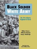 Black Soldier - White Army di William T. Bowers, US Army Center of Military History edito da Books Express Publishing