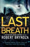 Last Breath: A gripping serial killer thriller that will have you hooked di Robert Bryndza edito da BOOKOUTURE