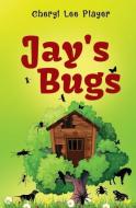 Jay's Bugs di Cheryl Lee Player edito da Olympia Publishers