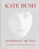 Kate Bush: Symphony of You di Gered Mankowitz edito da Octopus Publishing Ltd.