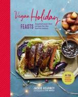 Vegan Holiday Feasts: Inspired Meat-Free Recipes for the Festive Season di Jackie Kearney edito da RYLAND PETERS & SMALL INC
