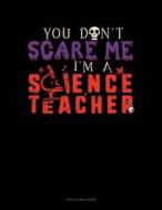 YOU DONT SCARE ME IM A SCIENCE di Engy Publishing edito da INDEPENDENTLY PUBLISHED