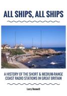 All Ships, All Ships di Larry Bennett edito da New Generation Publishing