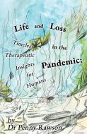 LIFE AND LOSS IN THE PANDEMIC: TIMELESS di DR PENNY RAWSON edito da LIGHTNING SOURCE UK LTD