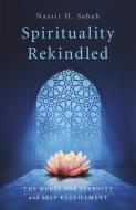 Spirituality Rekindled: The Quest for Serenity and Self-Fulfillment di Nassir H. Sabah edito da O BOOKS
