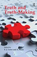 Truth and Truth-making di E. J. Lowe, A. Rami edito da Taylor & Francis Ltd