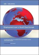 Employment Law In South East Europe edito da Blue Ibex Ltd