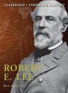 Robert E. Lee di Ron Field edito da Bloomsbury Publishing PLC