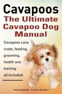 Cavapoos: The Ultimate Cavapoo Dog Manual di George Hoppendale, Asia Moore edito da Imb Publishing