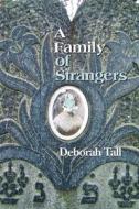 A Family of Strangers di Deborah Tall edito da Sarabande Books