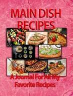 Main Dish Recipes: A Journal for All My Favorite Recipes di Richard Voigt, Lynn Voigt edito da Rivo Incorporated (Rivo Inc)