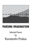 Parsing Imagination di Konstantin Prokos edito da FINISHING LINE PR