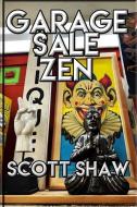 Garage Sale Zen di Shaw Scott Shaw edito da Buddha Rose Publications