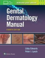 Genital Dermatology Manual di Elizabeth Edwards, Dr. Peter Lynch edito da Wolters Kluwer Health