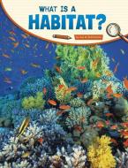 What Is a Habitat? di Lisa M. Bolt Simons edito da PEBBLE BOOKS