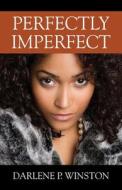 Perfectly Imperfect di Darlene P. Winston edito da OUTSKIRTS PR