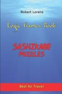 LOGIC GAMES BOOK: SASHIKABE PUZZLES di ROBERT LORENS edito da LIGHTNING SOURCE UK LTD