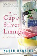 A Cup of Silver Linings di Karen Hawkins edito da GALLERY BOOKS