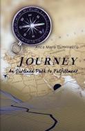Journey: An Outlined Path to Fulfillment di Anca-Maria Dumitrescu edito da LIGHTNING SOURCE INC