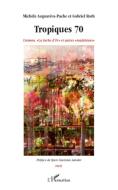 Tropiques 70 di Gabriel Roth, Michèle Acquaviva-Pache edito da Editions L'Harmattan