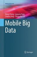 Mobile Big Data di Xiang Cheng, Shuguang Cui, Luoyang Fang, Liuqing Yang edito da Springer International Publishing