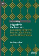 Oligarchy in the Americas di Joe Foweraker edito da Springer International Publishing