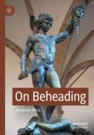 On Beheading di Amalendu Misra edito da Springer International Publishing