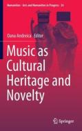 Music as Cultural Heritage and Novelty edito da Springer International Publishing