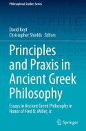 Principles and Praxis in Ancient Greek Philosophy edito da Springer International Publishing