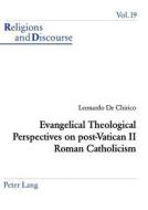 Evangelical Theological Perspectives on post-Vatican II Roman Catholicism di Leonardo De Chirico edito da Lang, Peter