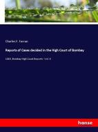 Reports of Cases decided in the High Court of Bombay di Charles F. Farran edito da hansebooks