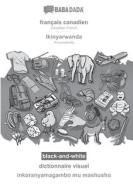 BABADADA black-and-white, français canadien - Ikinyarwanda, dictionnaire visuel - inkoranyamagambo mu mashusho di Babadada Gmbh edito da Babadada