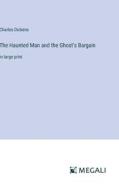 The Haunted Man and the Ghost's Bargain di Charles Dickens edito da Megali Verlag