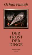 Der Trost der Dinge di Orhan Pamuk edito da Carl Hanser Verlag