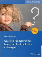 Gezielte Förderung bei Lese- und Rechtschreibstörungen di Andreas Mayer edito da Reinhardt Ernst